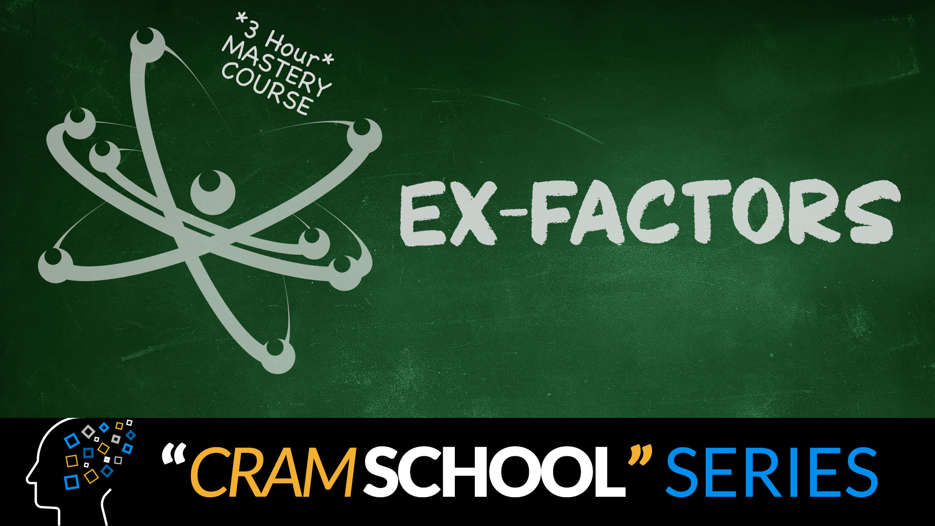 Cram School: eX-Factors