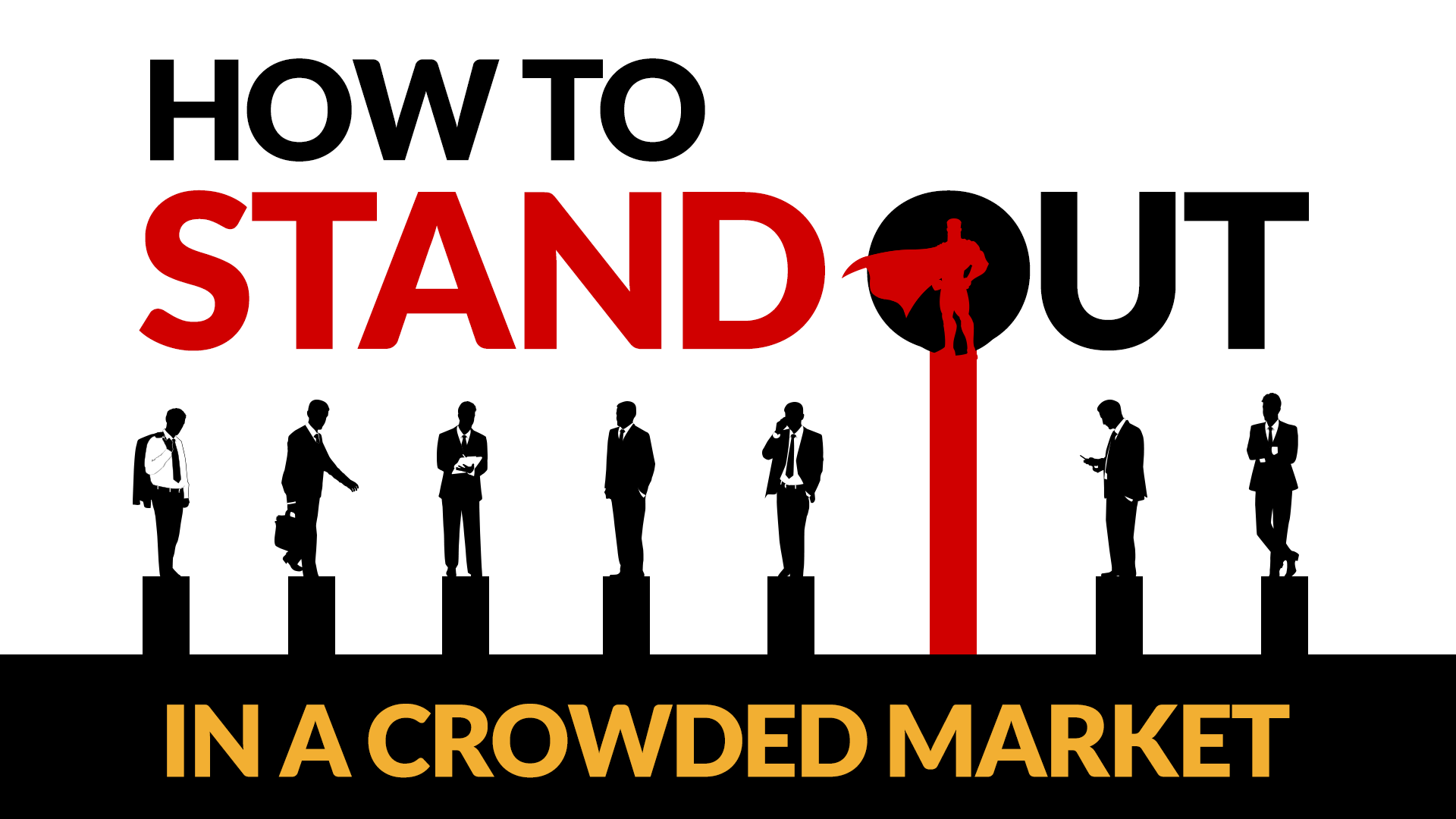 How To Stand Out In A Crowded Market